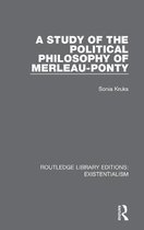 Routledge Library Editions: Existentialism-A Study of the Political Philosophy of Merleau-Ponty