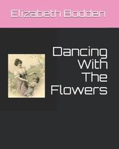 Dancing With The Flowers