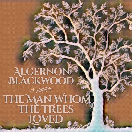 The Man Whom The Trees Loved - cover
