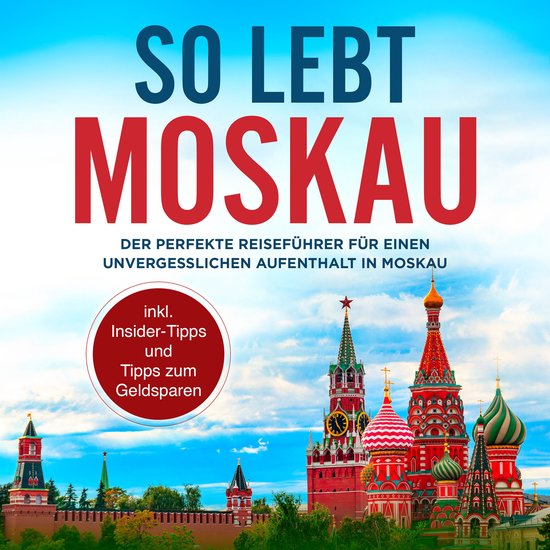 So lebt Moskau: Der perfekte Reiseführer für einen unverge ... - cover
