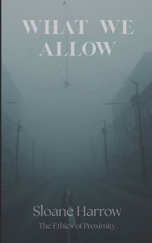 The Ethics of Proximity- What We Allow - cover