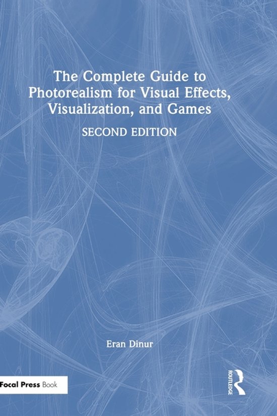 The Complete Guide to Photorealism for Visual Effects, Visua ... - cover
