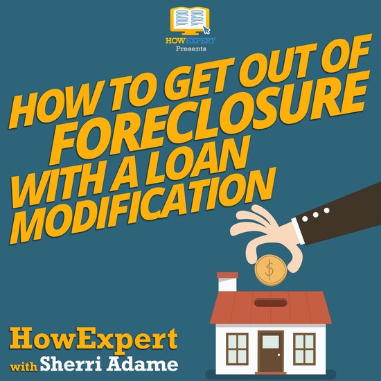 How to Get Out of Foreclosure with a Loan Modification - cover