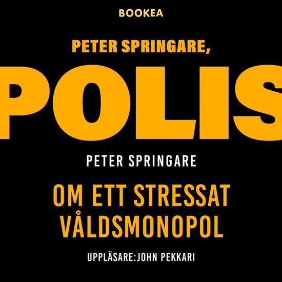 Peter Springare, polis : om ett stressat våldsmonopol - cover