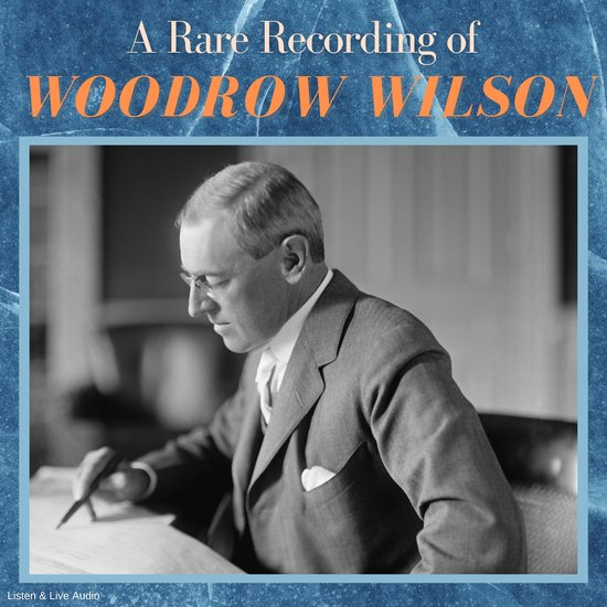 A Rare Recording of Woodrow Wilson - cover