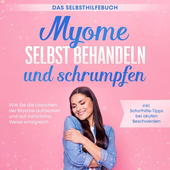 Myome selbst behandeln und schrumpfen – Das Selbsthilfebuc ... - cover