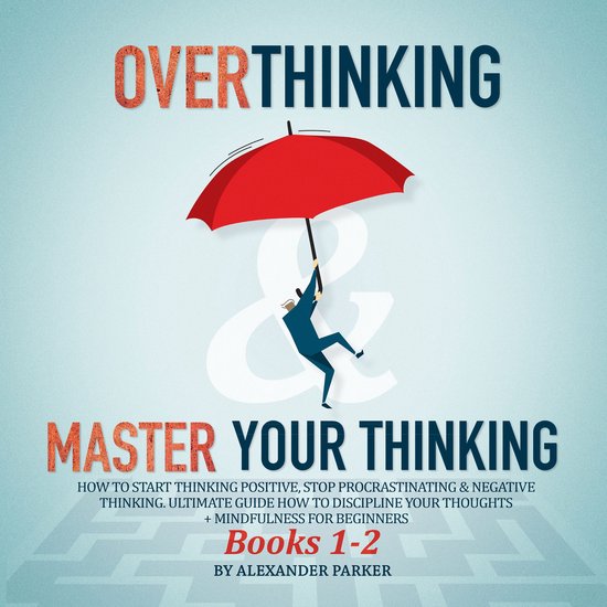 Overthinking & Master Your Thinking - Books 1-2 - cover