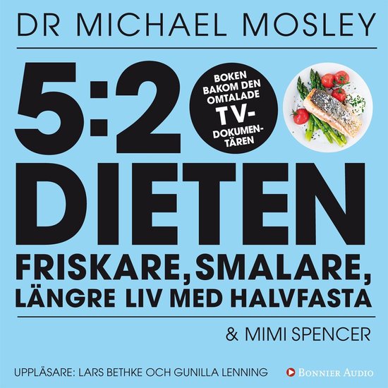 5:2 dieten : friskare, smalare, längre liv med halvfasta - cover