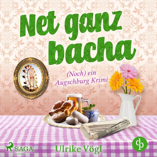 Net ganz bacha: (Noch) ein Augschburg Krimi (Helena Hansen e ... - cover