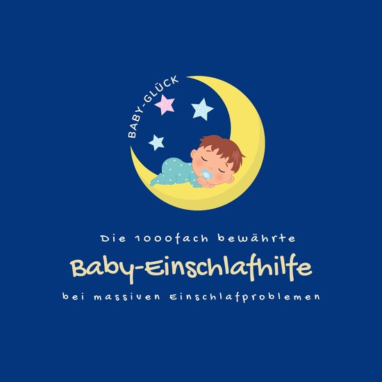 Die 1000fach bewährte Baby-Einschlafhilfe bei massiven Eins ... - cover