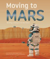 Boekcover met de titel 'Moving to Mars'. Een astronaut staat op de planeet Mars met op de achtergrond een koloniedorp en oranje, rotsachtig landschap.