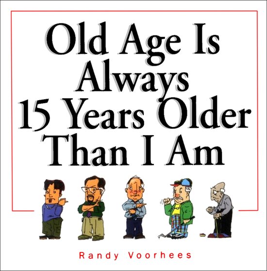 Old Age Is Always 15 Years Older Than I Am - cover