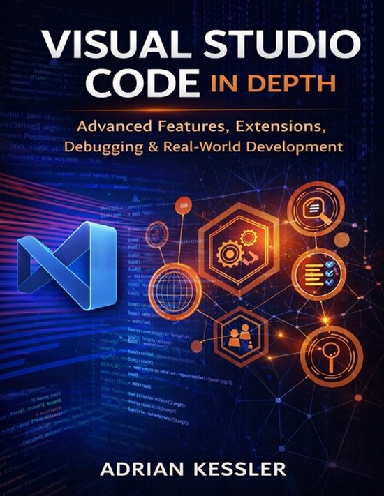 Visual Studio Code in Depth: Advanced Features, Extensions, Debugging ...