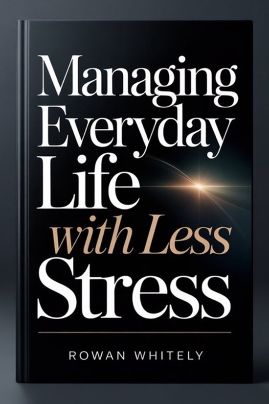 Managing Everyday Life With Less Stress - cover