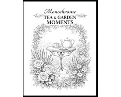 The Monochrome Garden Coloring- Monochrome Tea & Garden Moments
