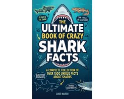 The Greatest Crazy Facts-The Ultimate Book of Crazy Shark Facts