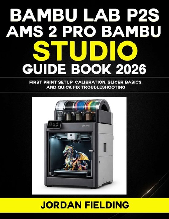 Bambu Lab P2S and AMS 2 Pro Bambu Studio Guide (2026): First Print ...
