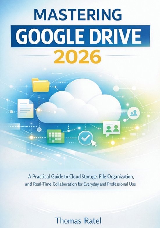 Mastering Google Drive 2026 | 9798245562025 | Thomas Ratel | Boeken | bol