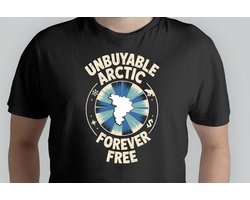 Unbuyable Artic Forever Free - T Shirt - StandWithGreenland - SupportGreenland - Gift - Cadeau - IkStaAchterGroenland - SteunGroenland - GroenlandSterk - Polar