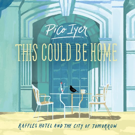 This Could Be Home: Raffles Hotel and the City of Tomorrow - cover