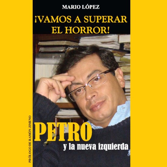 ¡Vamos a superar el horror!: Petro y La Nueva Izquierda - cover