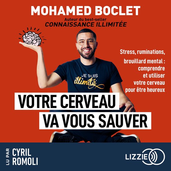 Votre cerveau va vous sauver - Stress, ruminations, brouillard mental : comprendre et utiliser votre cerveau pour aller mieux