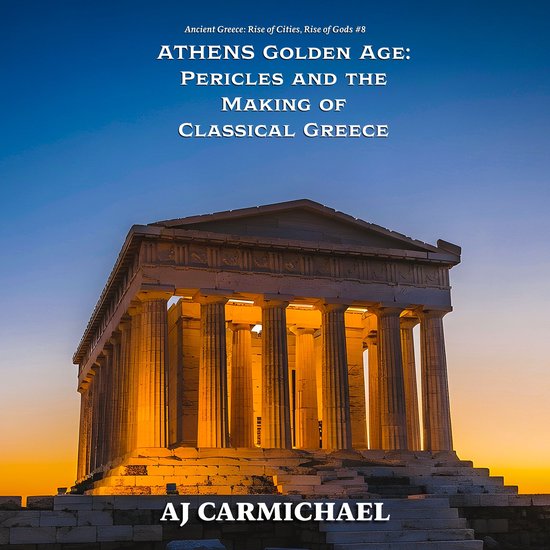 Athens Golden Age: Pericles and the Making of Classical Gree ... - cover