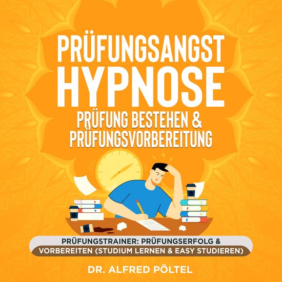 Prüfungsangst Hypnose - Prüfung bestehen & Prüfungsvorber ... - cover