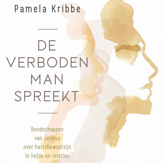 Boekomslag met pastelkleurige aquarel van een vrouwenprofiel, met de tekst "Pamela Kribbe DE VERBODEN MAN SPREEKT Boodschappen van Jeshua over hartsbewustzijn in liefde en relaties".