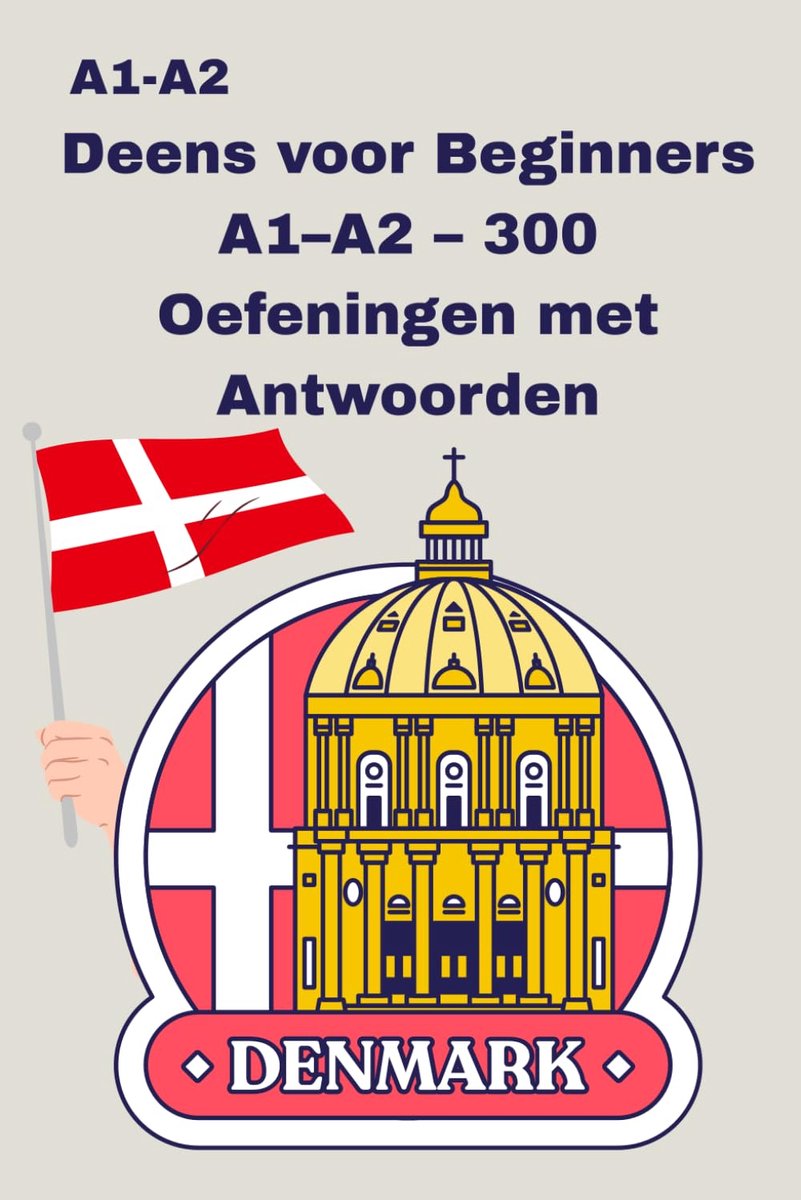 Deens Oefenboek - Taalcursus Werkboek - Nieuwe Taal Leren - 300 Oefeningen - A1 A2 Niveau