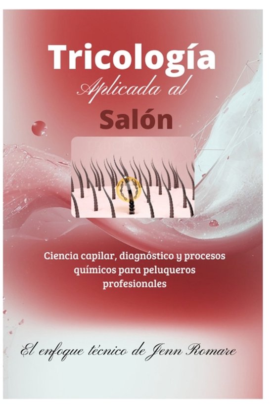 Cabello: Ciencia Y Belleza- Tricología Aplicada al Salón - cover