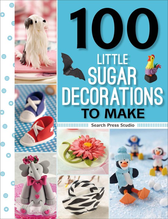 100 Little Gifts to Make - 100 Little Sugar Decorations to M ... - cover