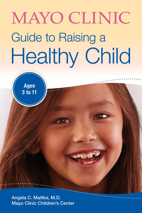 Mayo Clinic Guide To Raising A Healthy Child - cover