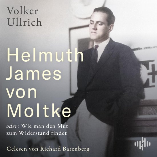 Helmuth James von Moltke: oder: Wie man den Mut zum Widersta ... - cover