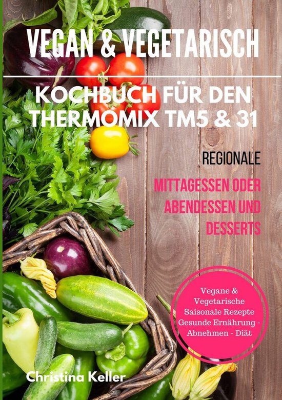 Vegan & vegetarisch. Kochbuch für den Thermomix TM5 & 31. R ... - cover