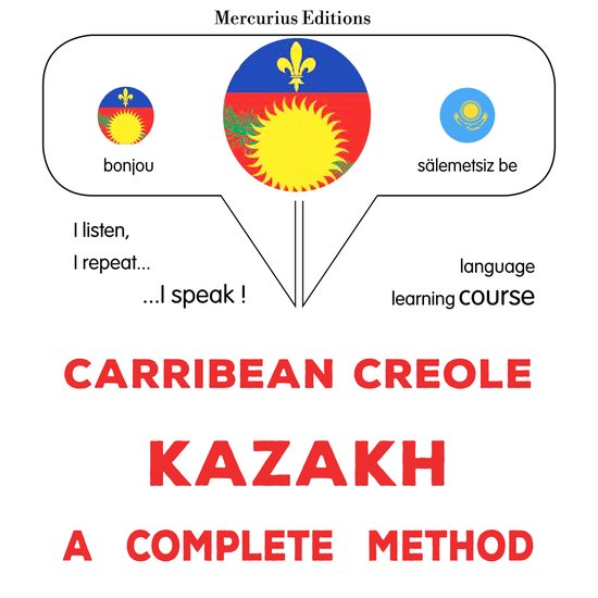 Kreyòl Karayib - Kazakh : yon metòd konplè - cover