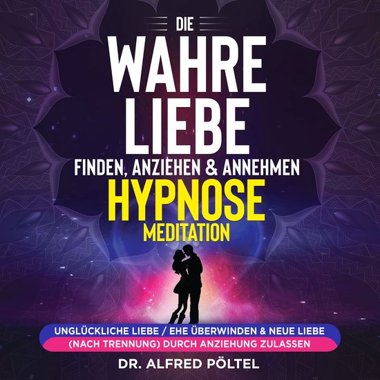 Die wahre Liebe finden, anziehen & annehmen - Hypnose / Medi ... - cover