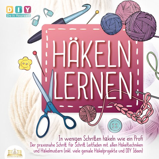 Häkeln lernen - In wenigen Schritten häkeln wie ein Profi: ... - cover