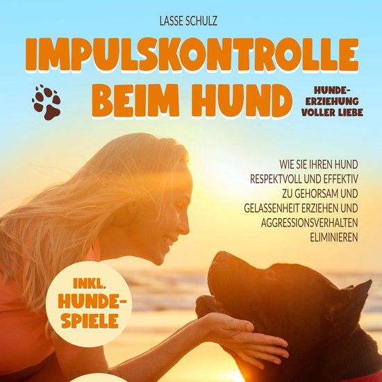 Impulskontrolle beim Hund - Hundeerziehung voller Liebe: Wie ... - cover