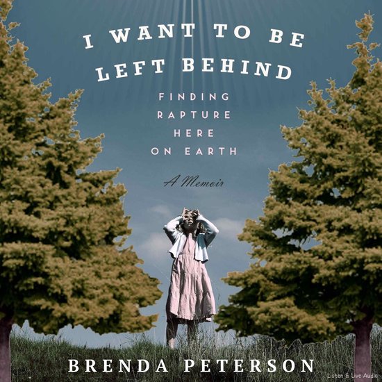 I Want To Be Left Behind: Finding Rapture Here On Earth - cover