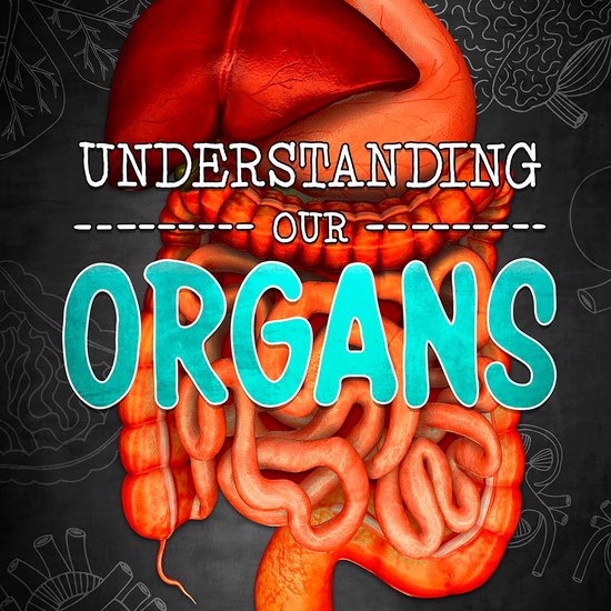 Understanding Our Organs - cover