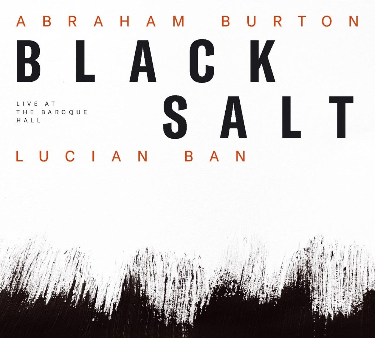 Lucian Ban & Abraham Burton - Black Salt (Live At The Baroque Hall) (CD)