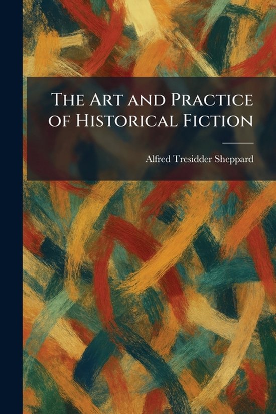 The Art and Practice of Historical Fiction - cover