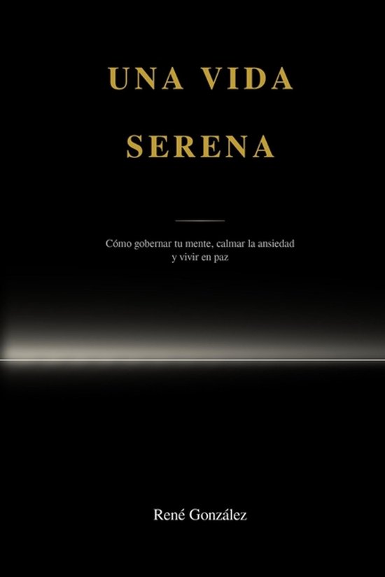 Una vida serena: Cï¿½mo gobernar tu mente, calmar la ansi ... - cover