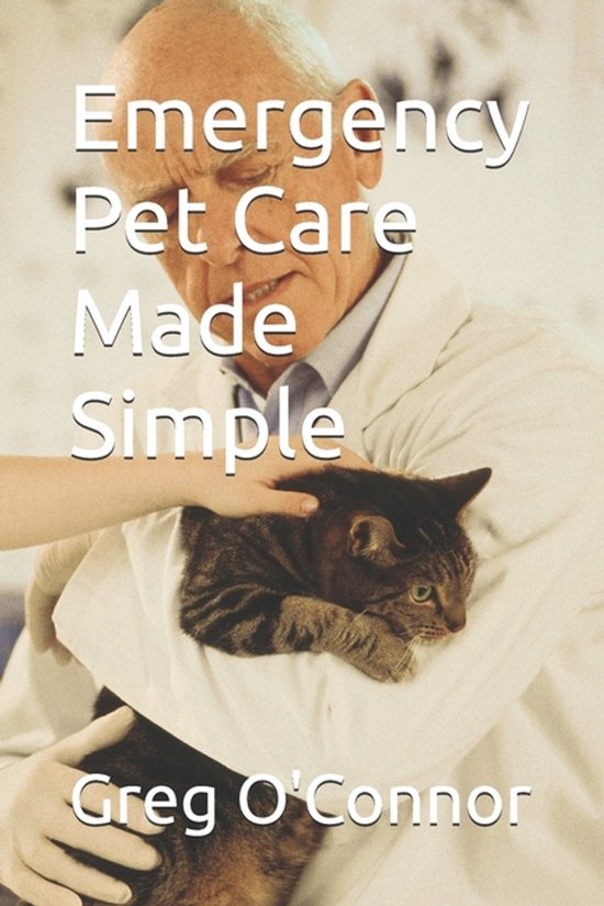 Pet Care Made Simple- Emergency Pet Care Made Simple - cover