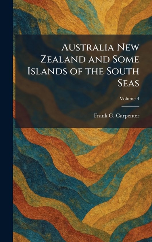 Australia New Zealand and Some Islands of the South Seas - cover