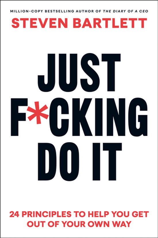 Livre "JUST F*CKING DO IT" par Steven Bartlett, avec 24 principes pour sortir de votre propre chemin.