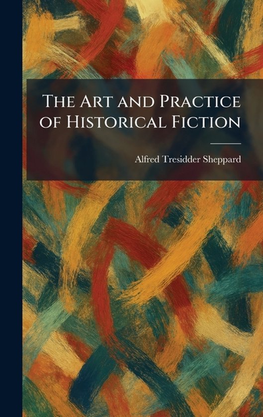 The Art and Practice of Historical Fiction - cover