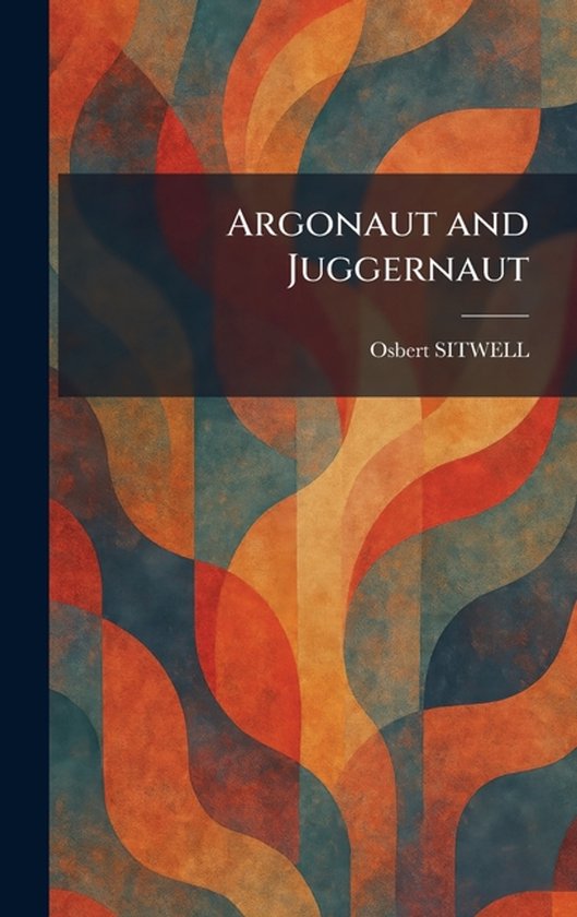 Boekomslag van Argonaut and Juggernaut door Osbert Sitwell met een abstract golvend patroon in rood, oranje en grijs.