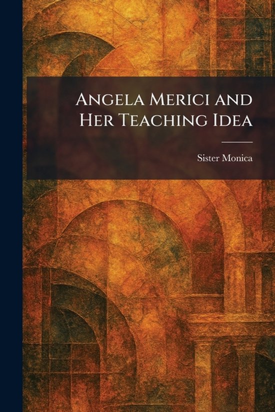 Angela Merici and Her Teaching Idea - cover